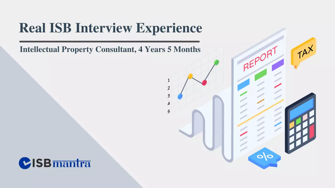 ISB Interview Experience - Intellectual Property Consultant - 4 years 5 Months